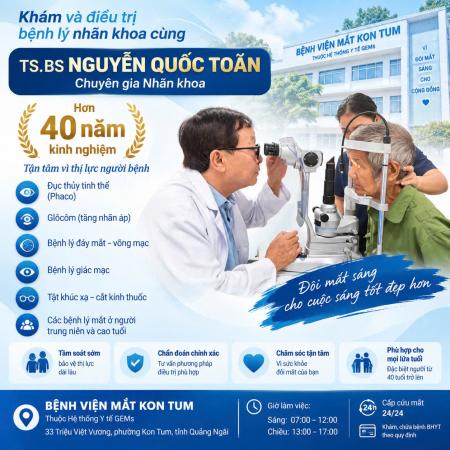Khám Và Điều Trị Bệnh Lý Nhãn Khoa Cùng TS.BS Nguyễn Quốc Toản Tại Bệnh Viện Mắt Kon Tum