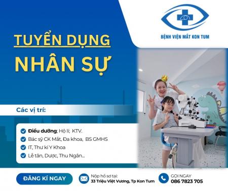 TUYỂN NHÂN SỰ - BỆNH VIỆN MẮT KON TUM