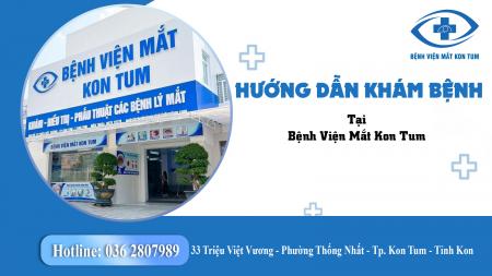 Hướng Dẫn Khám Bệnh Tại Bệnh Viện Mắt Kon Tum