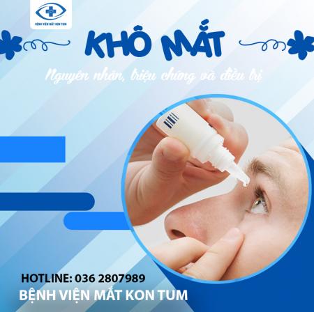 KHÔ MẮT: NGUYÊN NHÂN, TRIỆU CHỨNG VÀ PHƯƠNG PHÁP ĐIỀU TRỊ